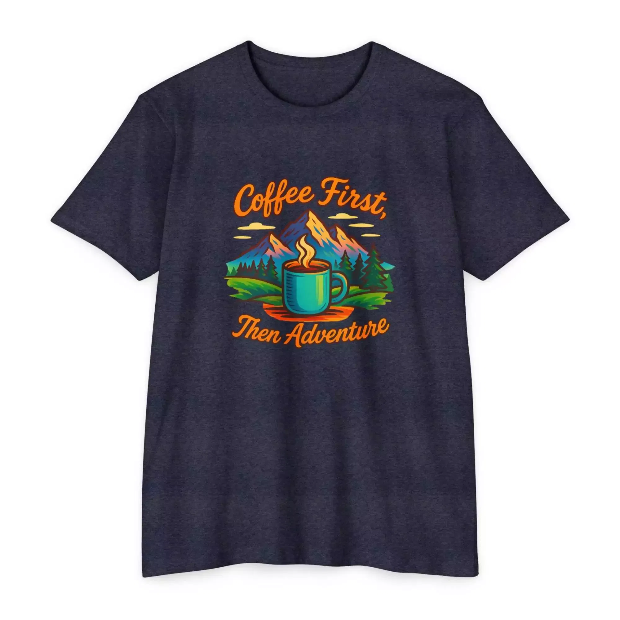 Coffee First Unisex T-Shirt, Adventure Tee, Gift for Coffee Lovers, Nature Lover Shirt, Casual Everyday Wear - Image 16
